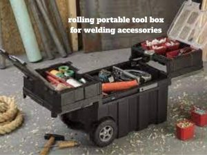 rolling portable tool box for welding accessories